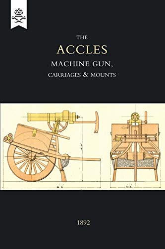 9781843428442: ACCLES MACHINE GUN, CARRIAGES & MOUNTS (1892)