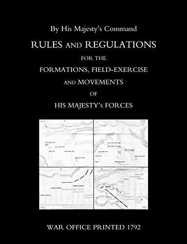Stock image for Rules and Regulations for the Formations, Field-Exercise and Movements of His Majestyos Forces (1792) for sale by Chiron Media