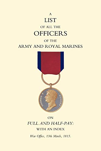 Stock image for 1815 List of All the Officers of the Army and Royal Marines on Full and Half-Pay with an Index. for sale by Chiron Media