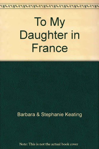9781843430124: To My Daughter In France