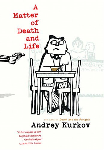 A Matter Of Death And Life - Kurkov, Andrey