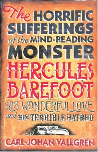 Beispielbild fr The Horrific Sufferings of the Mind Reading Monster Hercules Barefoot: His Wonderful Love and His Terrible Hatred zum Verkauf von WorldofBooks