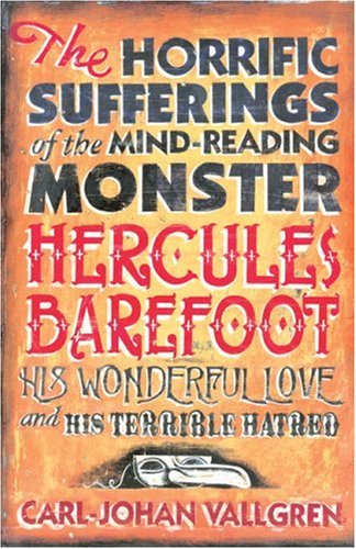 Imagen de archivo de The Horrific Sufferings of the Mind Reading Monster Hercules Barefoot: His Wonderful Love and His Terrible Hatred a la venta por WorldofBooks