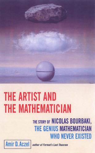 9781843440345: The Artist And The Mathematician: The Story of Nicolas Bourbaki, the Genius Mathematician Who Never Existed...