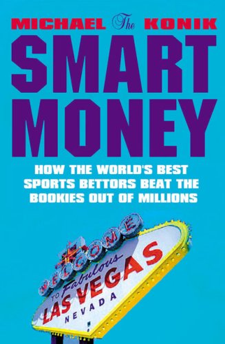 Stock image for SMART MONEY, THE : How the World's Best Sports Bettors Beat the Bookies Out of Millions for sale by WorldofBooks