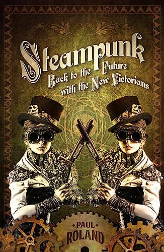 Beispielbild fr Steampunk : Back to the Future with the New Victorians zum Verkauf von Better World Books