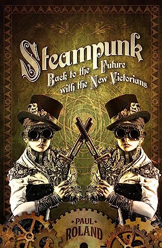 Stock image for Steampunk : Back to the Future with the New Victorians for sale by Better World Books
