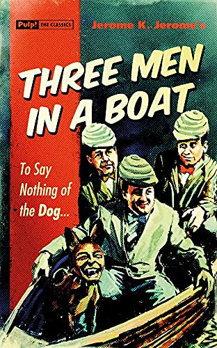 9781843444534: Three Men in a Boat: To Say Nothing of the Dog... (Pulp! the Classics)