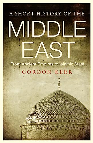 Imagen de archivo de A Short History of the Middle East: From Ancient Empires to Islamic State a la venta por More Than Words