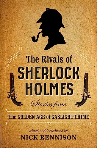 9781843447375: The Rivals of Sherlock Holmes: Stories from the Golden Age of Gaslight Crime