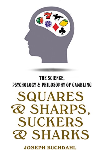 Stock image for Squares & Sharps, Suckers & Sharks: The Science, Psychology & Philosophy of Gambling for sale by Anybook.com