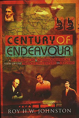 Stock image for Century Of Endeavour: A Biographical and Autobiographical View of the Twentieth Century in Ireland for sale by Books From California