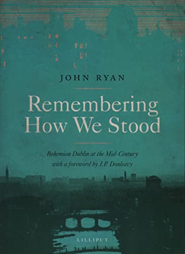 9781843511427: Remembering How We Stood: Bohemian Dublin at the Mid-century