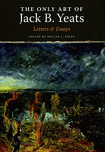 9781843511557: The Only Art: Jack B. Yeats