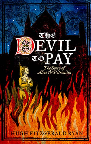 Stock image for The Devil To Pay: The Story of Alice and Petronilla for sale by WorldofBooks