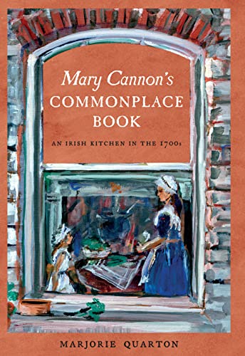 Beispielbild fr Mary Cannon's Commonplace Book: An Irish Kitchen in the 1700s zum Verkauf von WorldofBooks