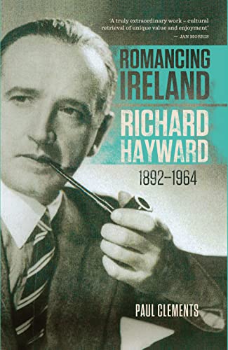 Romancing Ireland: Richard Hayward, 1892 - 1964