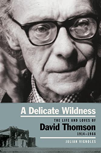 Imagen de archivo de A Delicate Wildness: The Life and Loves of David Thomson, 1914-1988 a la venta por WorldofBooks