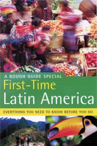 Stock image for The Rough Guide First Time Latin America: A Rough Guide Special (Rough Guide Travel Guides) for sale by Reuseabook