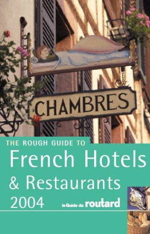 Stock image for The Rough Guide to French Hotels and Restaurants 2005 for sale by AwesomeBooks