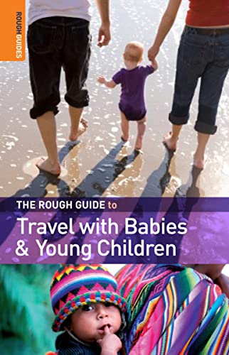 Stock image for The Rough Guide to Travel with Babies and Young Children, 1st Edition for sale by SecondSale