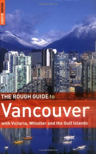 The Rough Guide to Vancouver 3 (Rough Guide Travel Guides) (9781843537984) by Jepson, Tim; Rough Guides