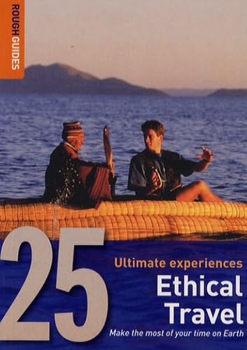 Imagen de archivo de Ethical Travel : 25 Ultimate Experiences a la venta por Better World Books