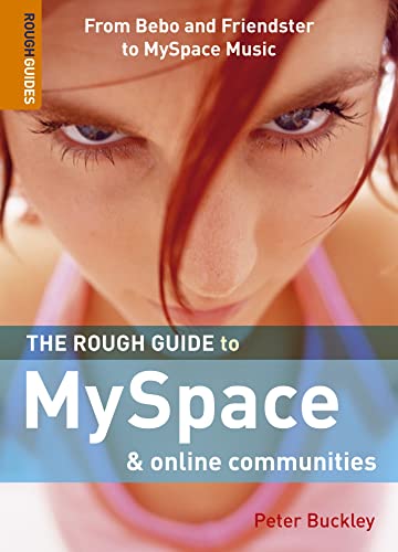 The Rough Guide to MySpace & Online Communities 1 (Rough Guide Reference) (9781843538424) by Buckley, Peter; Rough Guides