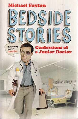 Stock image for Bedside Stories. Confessions of a Junior Doctor for sale by The London Bookworm