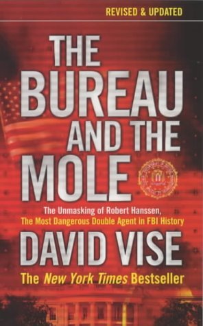 Imagen de archivo de The Bureau and the Mole: The Unmasking of Robert Hanssen, the Most Dangerous Double Agent in FBI History a la venta por Goldstone Books