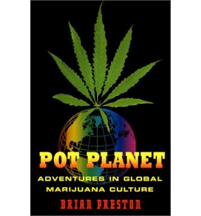 Pot Planet: Adventures in Global Marijuana Culture