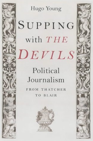 Imagen de archivo de Supping with the Devils : Political Writing from Thatcher to Blair a la venta por Better World Books