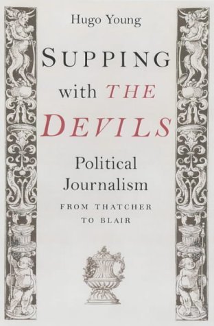 Stock image for Supping with the Devils : Political Writing from Thatcher to Blair for sale by Better World Books