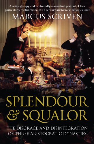 Stock image for Splendour & Squalor: The Disgrace and Disintegration of Three Aristocratic Dynasties for sale by ThriftBooks-Atlanta