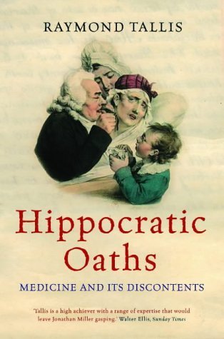 Beispielbild fr Hippocratic Oaths: Medicine and its Discontents zum Verkauf von AwesomeBooks