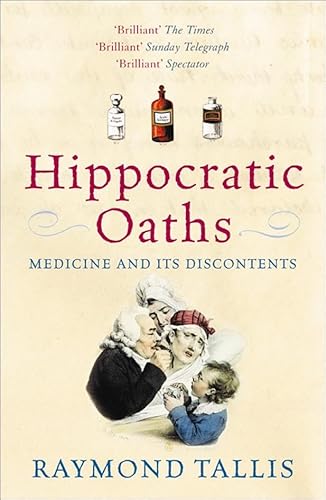 Beispielbild fr Hippocratic Oaths: Medicine and its Discontents zum Verkauf von WorldofBooks