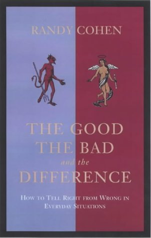 Beispielbild fr The Good, the Bad and the Difference: How to Tell Right from Wrong in Everyda. zum Verkauf von madelyns books