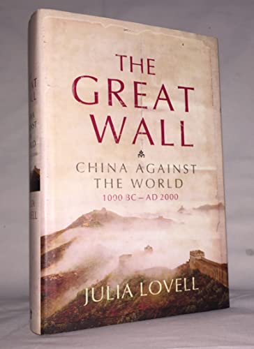 Beispielbild fr The Great Wall: China Against the World 1000 BC - AD 2000 zum Verkauf von WorldofBooks