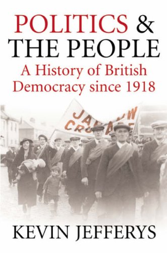 Beispielbild fr Politics and the People: A History of British Democracy Since 1918 zum Verkauf von WorldofBooks