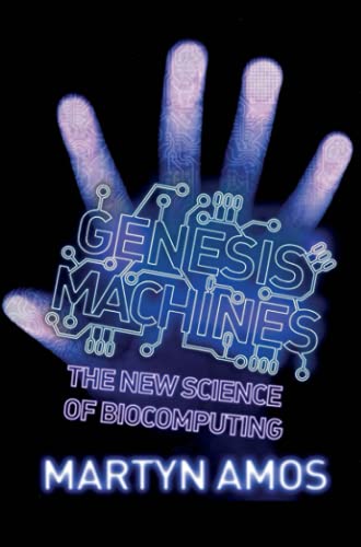 Beispielbild fr Genesis Machines: The New Science of Biocomputing zum Verkauf von AwesomeBooks
