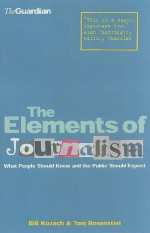 The Elements of Journalism - Kovach, Bill and Rosenstiel, Tom