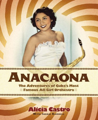 Beispielbild fr Anacaona: The Amazing Adventures of Cuba's First All-Girl Dance Band zum Verkauf von Ryde Bookshop Ltd