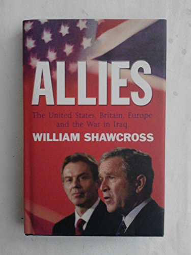 9781843542575: The Allies : The United States, Britain and Europe in the Aftermath of the Iraqi War