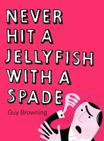 Beispielbild fr Never Hit a Jellyfish with a Spade : How to Survive Life's Smaller Challenges zum Verkauf von Better World Books