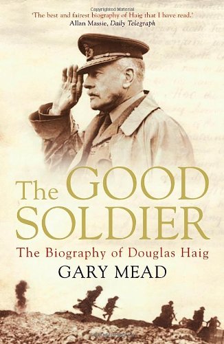 Imagen de archivo de The Good Soldier: The Biography of Douglas Haig a la venta por Aynam Book Disposals (ABD)