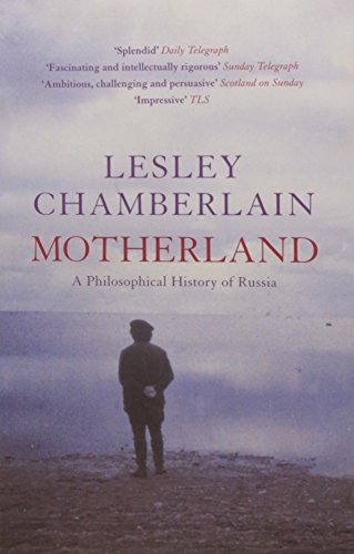 Imagen de archivo de Motherland: A Philosophical History of Russia [Paperback] [Jan 01, 2005] LESLEY CHAMBERLAIN a la venta por HPB-Emerald