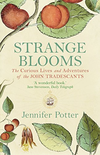 Stock image for Strange Blooms : The Curious Lives and Adventures of the John Tradescants for sale by Better World Books