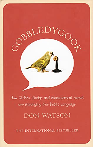 Beispielbild fr Gobbledygook: How Cliches, Sludge, and Management-Speak are Strangling Our Public Language zum Verkauf von WorldofBooks