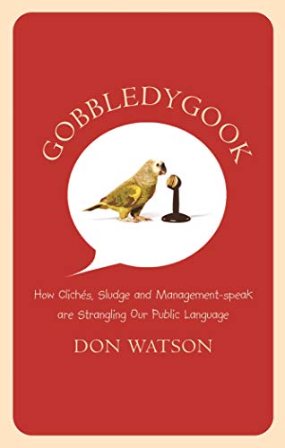 Imagen de archivo de Gobbledygook: How Cliches, Sludge, and Management-Speak are Strangling Our Public Language a la venta por WorldofBooks