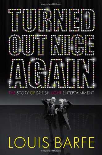 Stock image for Turned out Nice Again: The Story of British Light Entertainment for sale by AwesomeBooks